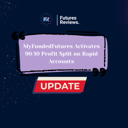MyFundedFutures Activates 90/10 Profit Split on Rapid Account