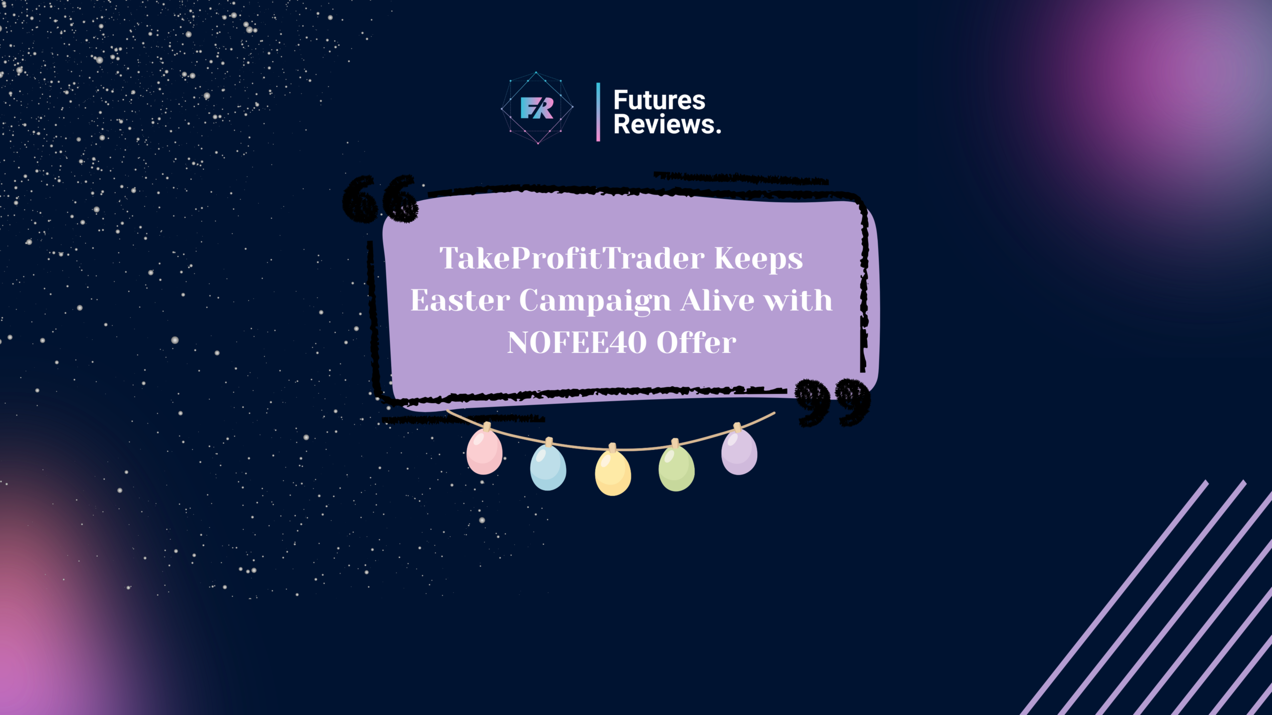 TakeProfitTrader Keeps Easter Campaign Alive with NOFEE40 Offer