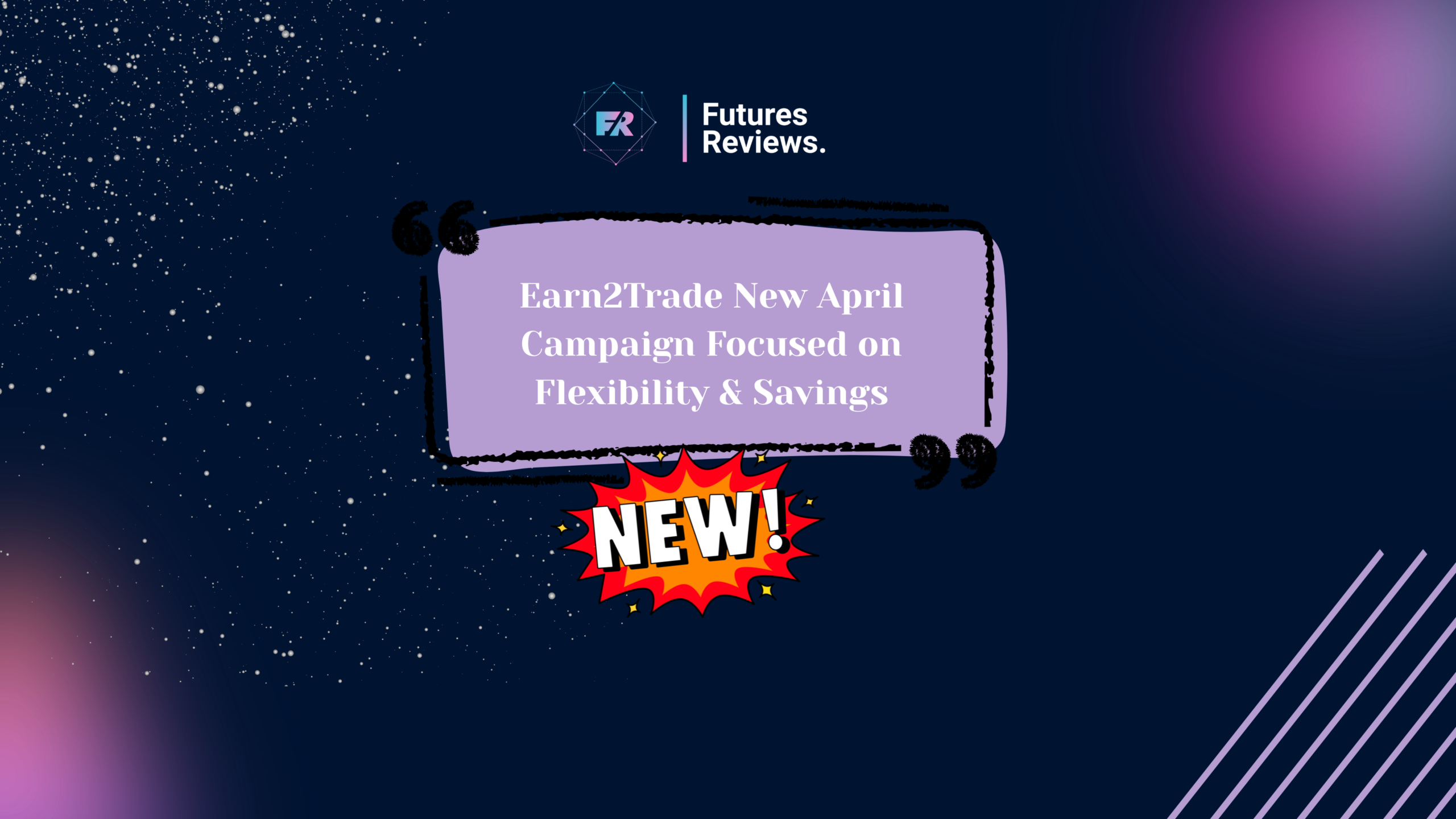 Earn2Trade New April Campaign Focused on Flexibility & Savings