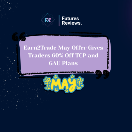 Earn2Trade May Offer Gives Traders 60% Off TCP and GAU Plans
