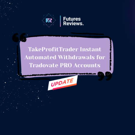 TakeProfitTrader Instant Automated Withdrawals for Tradovate PRO Accounts