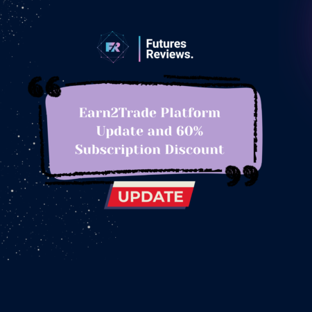 Earn2Trade Platform Update and 60% Subscription Discount