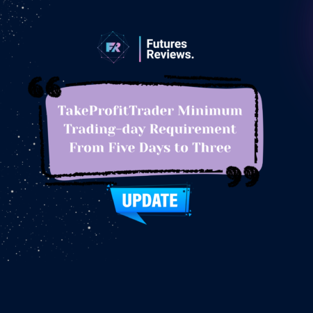 TakeProfitTrader Minimum Trading-day Requirement From Five Days to Three